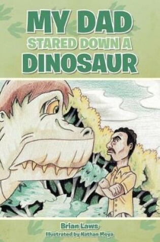 Cover of My Dad Stared Down a Dinosaur