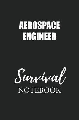 Book cover for Aerospace Engineer Survival Notebook