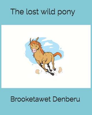 Book cover for The lost wild pony
