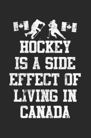 Cover of Hockey Is A Side Effect Of Living In Canada
