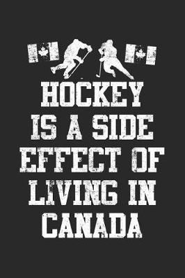 Book cover for Hockey Is A Side Effect Of Living In Canada