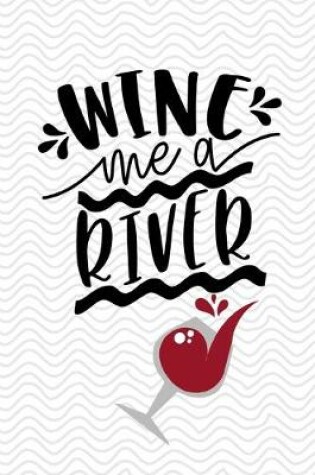 Cover of Wine Me a River