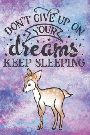 Cover of Don't Give Up On Your Dreams Keep Sleeping