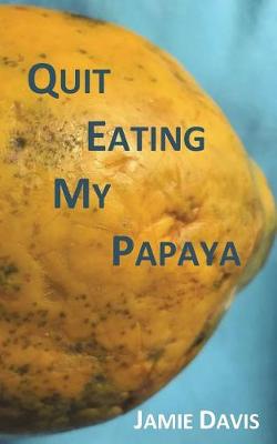 Book cover for Quit Eating My Papaya