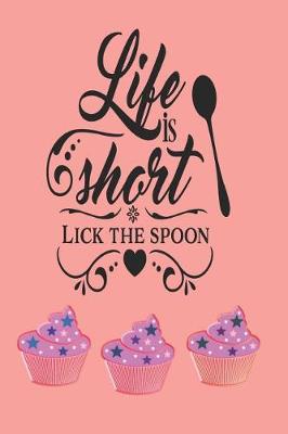 Book cover for Life is Short Lick the Spoon