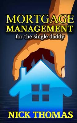 Book cover for Mortgage Management For The Single Daddy