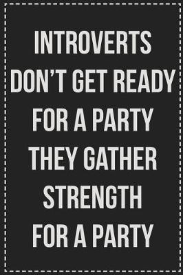 Book cover for Introverts Don't Get Ready for a Party They Gather Strength for a Party