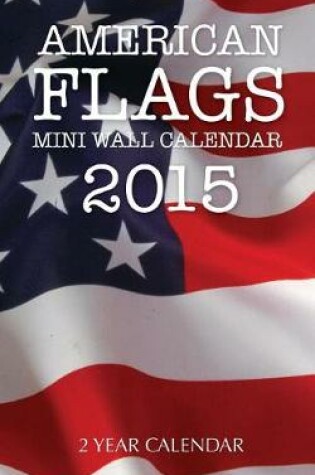 Cover of American Flags Weekly Planner 2015