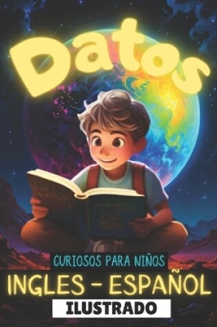 Cover of Datos Curiosos Para Ni�os En Ingles Y Espa�ol Ilustrado