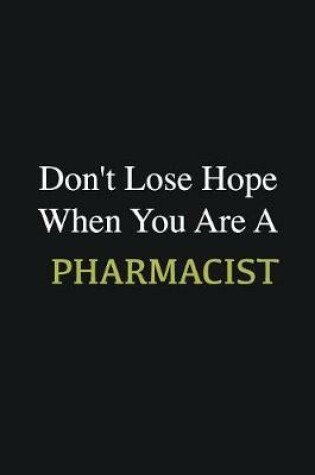 Cover of Don't lose hope when you are a Pharmacist