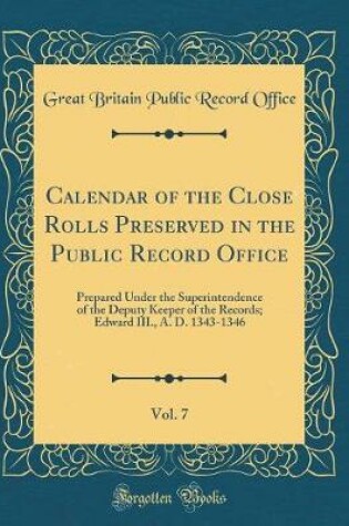 Cover of Calendar of the Close Rolls Preserved in the Public Record Office, Vol. 7