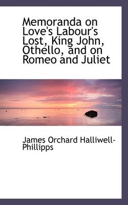 Book cover for Memoranda on Love's Labour's Lost, King John, Othello, and on Romeo and Juliet