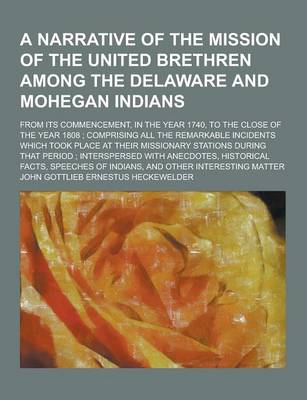 Book cover for A Narrative of the Mission of the United Brethren Among the Delaware and Mohegan Indians; From Its Commencement, in the Year 1740, to the Close of T