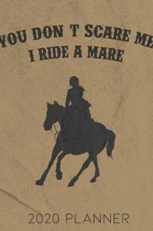 Cover of You Don't Scare Me, I Ride A Mare 2020 Planner