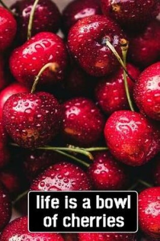 Cover of Life Is A Bowl Of Cherries