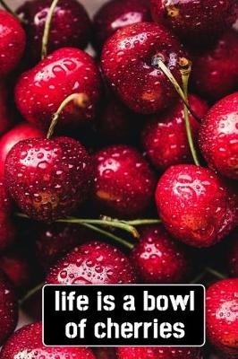 Book cover for Life Is A Bowl Of Cherries