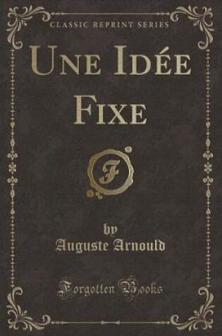 Cover of Une Idée Fixe (Classic Reprint)