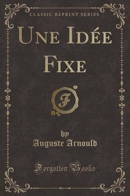 Book cover for Une Idée Fixe (Classic Reprint)