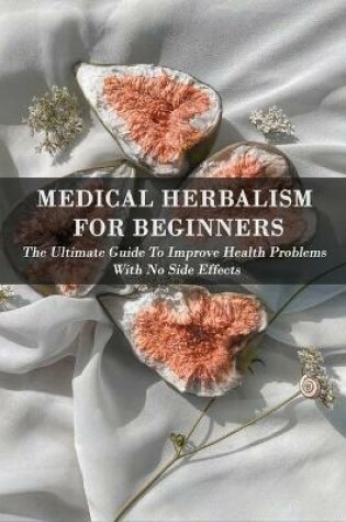 Cover of Medical Herbalism For Beginners