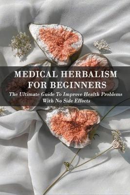 Cover of Medical Herbalism For Beginners