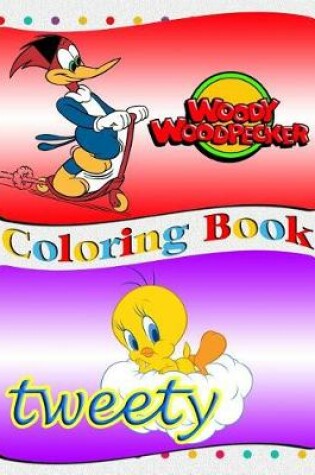 Cover of Tweety & Woody Woodpecker Coloring Book