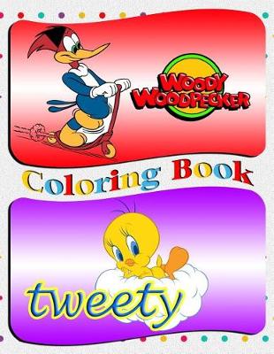 Book cover for Tweety & Woody Woodpecker Coloring Book
