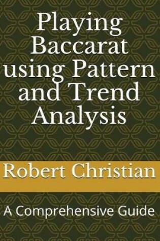 Cover of Playing Baccarat Using Pattern and Trend Analysis