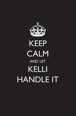 Cover of Keep Calm and Let Kelli Handle It