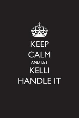 Book cover for Keep Calm and Let Kelli Handle It