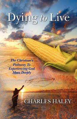 Book cover for Dying To Live--The Christian's Pathway To Experiencing God More Deeply