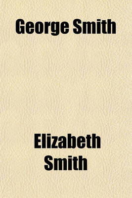 Book cover for George Smith; A Memoir, with Some Pages of Autobiography