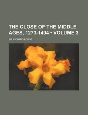 Book cover for The Close of the Middle Ages, 1273-1494 (Volume 3)