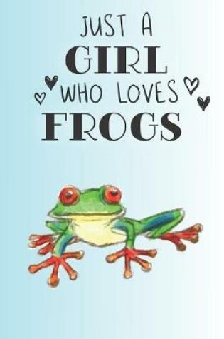 Cover of Just A Girl Who Loves Frogs