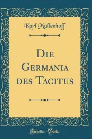 Cover of Die Germania Des Tacitus (Classic Reprint)