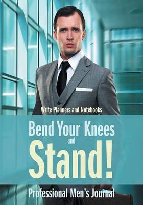 Book cover for Bend Your Knees and Stand! Professional Men's Journal