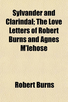 Book cover for Sylvander and Clarindal; The Love Letters of Robert Burns and Agnes M'Lehose