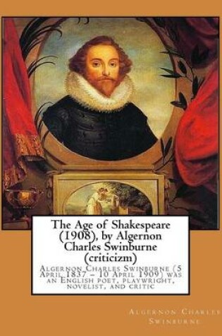 Cover of The Age of Shakespeare (1908), by Algernon Charles Swinburne (criticizm)