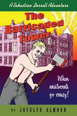 Book cover for The Barricaded Tower: A Sebasatian Dorrell Adventure- When Aristocrats Go Crazy!