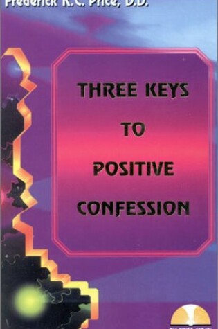 Cover of Three Keys to Positive Confess