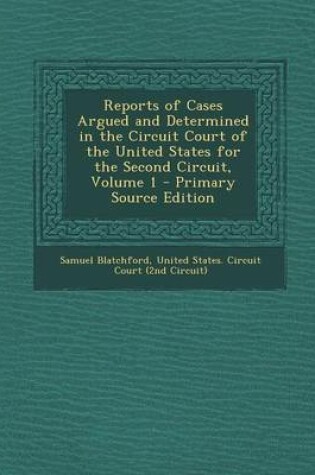 Cover of Reports of Cases Argued and Determined in the Circuit Court of the United States for the Second Circuit, Volume 1 - Primary Source Edition