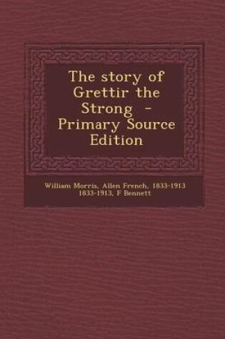 Cover of The Story of Grettir the Strong - Primary Source Edition