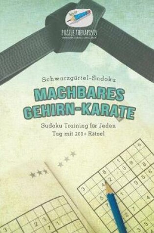 Cover of Machbares Gehirn-Karate Schwarzgurtel-Sudoku Sudoku Training fur Jeden Tag mit 200+ Ratsel