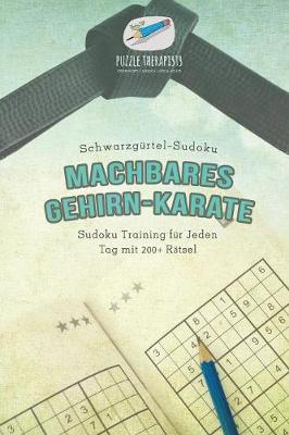 Book cover for Machbares Gehirn-Karate Schwarzgurtel-Sudoku Sudoku Training fur Jeden Tag mit 200+ Ratsel