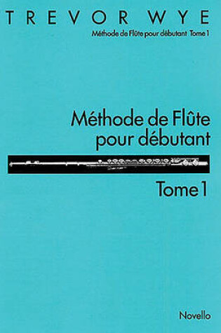 Cover of Methode De Flute Pour Debutant Tome 1