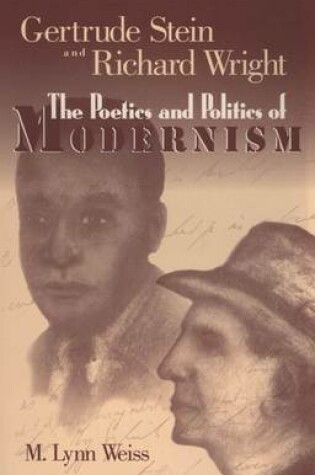 Cover of Gertrude Stein and Richard Wright: The Poetics and Politics of Modernism