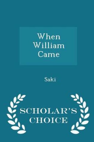 Cover of When William Came - Scholar's Choice Edition