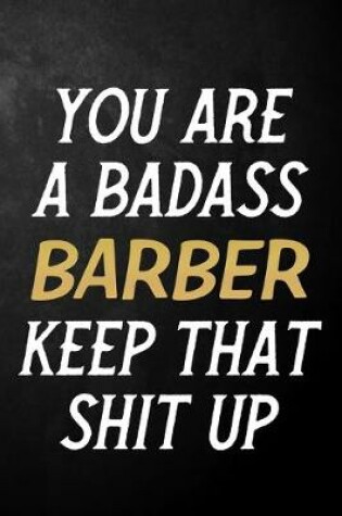 Cover of You Are A Badass Barber Keep That Shit Up