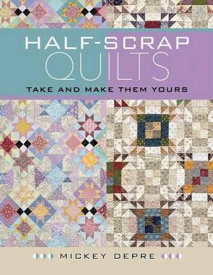 Book cover for Half-Scrap Quilts - Take and Make Them Yours