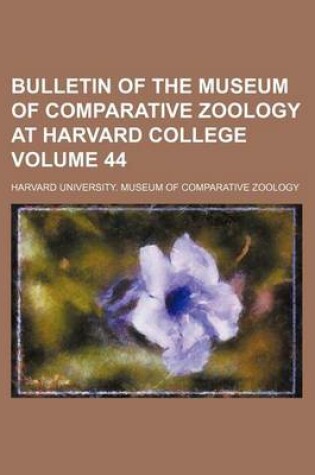 Cover of Bulletin of the Museum of Comparative Zoology at Harvard College Volume 44