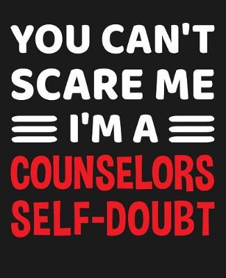 Book cover for You Can't Scare Me I'm A Counselors Self-Doubt